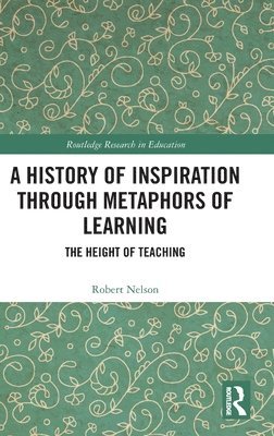 bokomslag A History of Inspiration through Metaphors of Learning