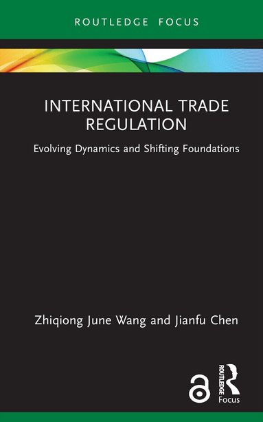Zhiqiong June Wang, Jianfu Chen - International Trade Regulation, Inbunden