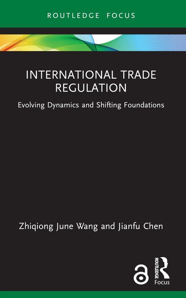 Zhiqiong June Wang, Jianfu Chen - International Trade Regulation, Häftad