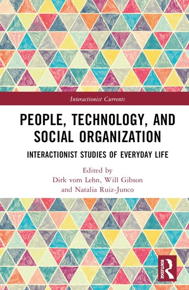 Dirk vom Lehn, Will Gibson, Natalia Ruiz-Junco - People, Technology, and Social Organization, Inbunden