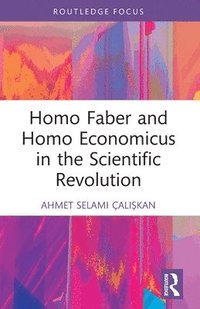 bokomslag Homo Faber and Homo Economicus in the Scientific Revolution