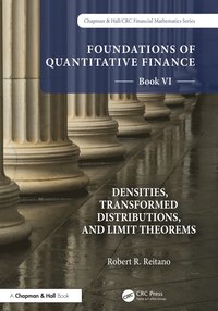 bokomslag Foundations of Quantitative Finance, Book VI: Densities, Transformed Distributions, and Limit Theorems