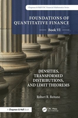 bokomslag Foundations of Quantitative Finance, Book VI:  Densities, Transformed Distributions, and Limit Theorems