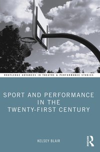 bokomslag Sport and Performance in the Twenty-First Century