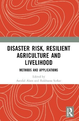 Asraful Alam, Rukhsana - Disaster Risk, Resilient Agriculture and Livelihood, Häftad