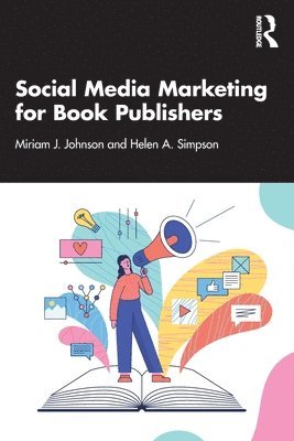 Miriam J. Johnson, Helen A. Simpson - Social Media Marketing for Book Publishers, Häftad