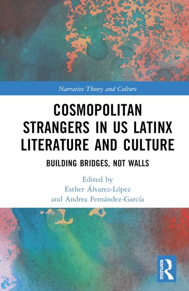 Esther Álvarez-López, Andrea Fernández-García - Cosmopolitan Strangers in US Latinx Literature and Culture, Inbunden