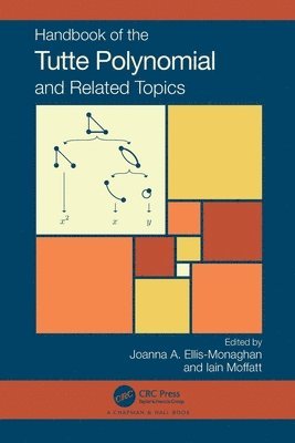 Joanna A. Ellis-Monaghan, Iain Moffatt, USA) Ellis-Monaghan, Joanna A. (Saint Michael's College, Colchester, Vermont - Handbook of the Tutte Polynomial and Related Topics, Häftad