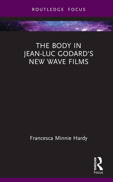 Francesca Minnie Hardy - Body in Jean-Luc Godard's New Wave Films, Inbunden