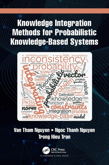 Van Tham Nguyen, Ngoc Thanh Nguyen, Trong Hieu Tran - Knowledge Integration Methods for Probabilistic Knowledge-based Systems, Inbunden
