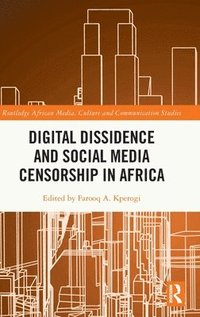 bokomslag Digital Dissidence and Social Media Censorship in Africa