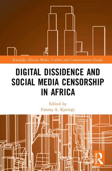 Farooq A. Kperogi - Digital Dissidence and Social Media Censorship in Africa, Häftad