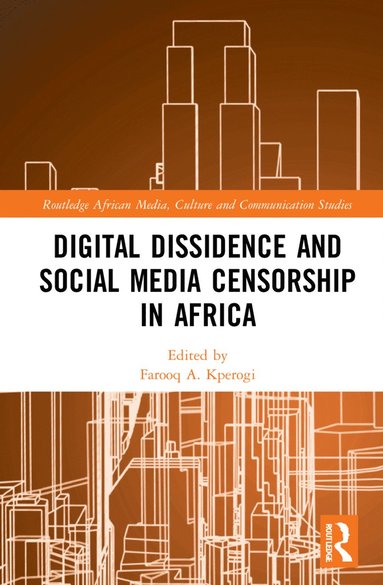 bokomslag Digital Dissidence and Social Media Censorship in Africa