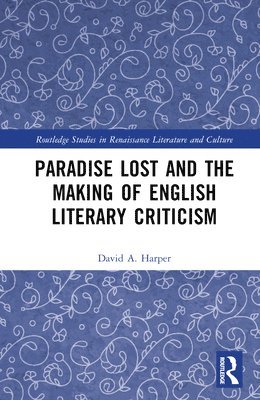 bokomslag Paradise Lost and the Making of English Literary Criticism