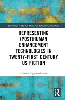 bokomslag Representing (Post)Human Enhancement Technologies in Twenty-First Century US Fiction