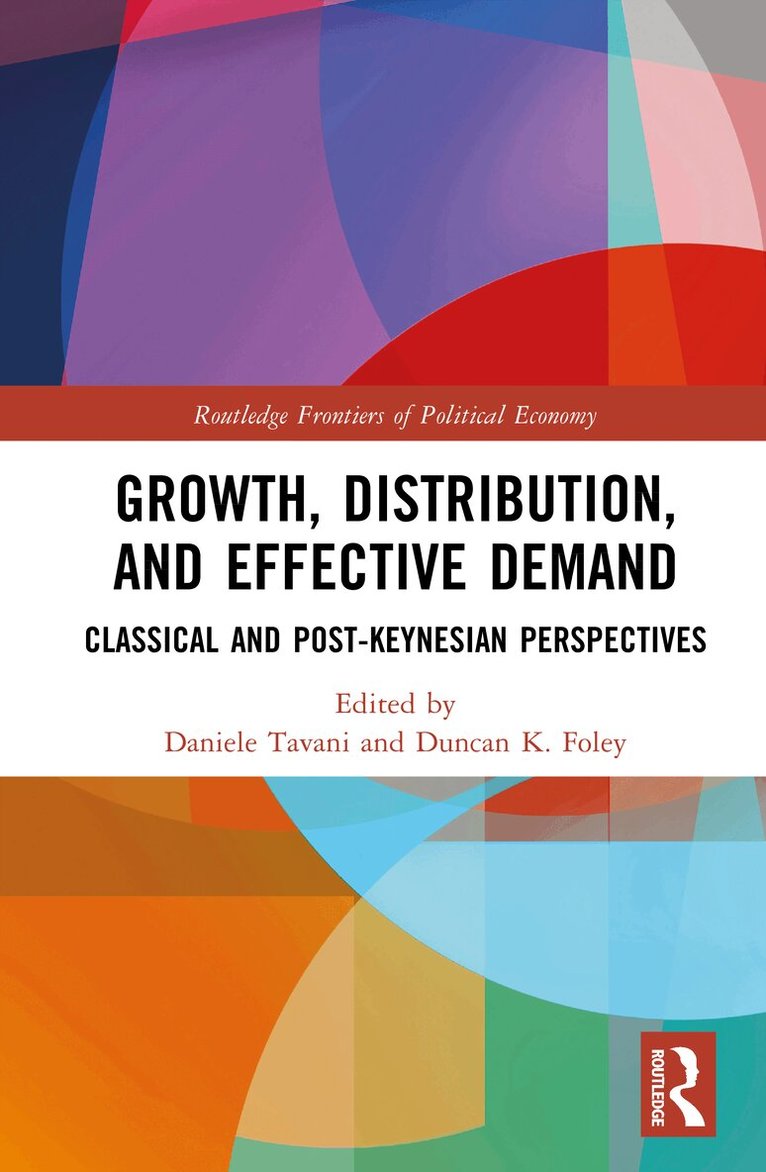 Daniele Tavani, Duncan K. Foley - Growth, Distribution, and Effective Demand, Inbunden