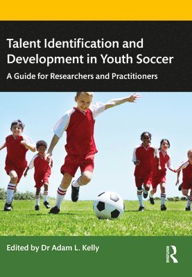 Adam Kelly, UK) Kelly, Adam (Birmingham City University, Adam L. Kelly - Talent Identification and Development in Youth Soccer, Häftad