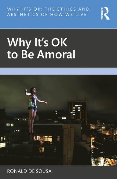 bokomslag Why It's OK to Be Amoral