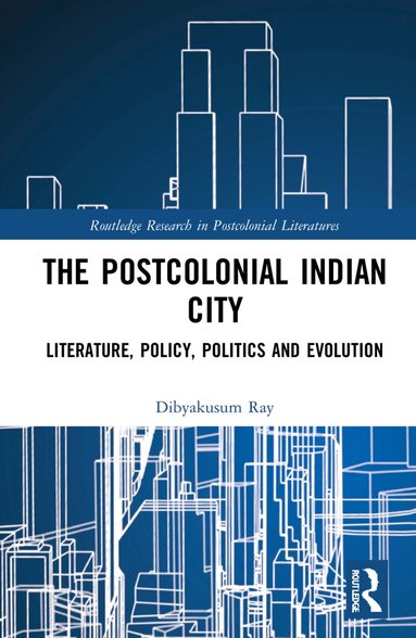 Dibyakusum Ray - Postcolonial Indian City-Literature, Häftad