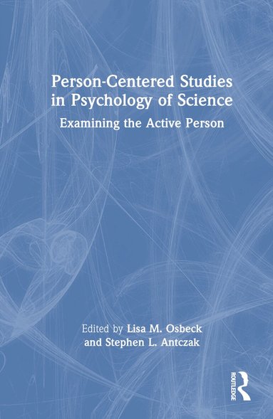 Lisa M. Osbeck, Stephen L. Antczak - Person-Centered Studies in Psychology of Science, Inbunden
