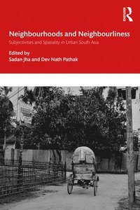 bokomslag Neighbourhoods and Neighbourliness in Urban South Asia
