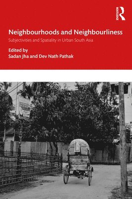 Neighbourhoods and Neighbourliness in Urban South Asia 1