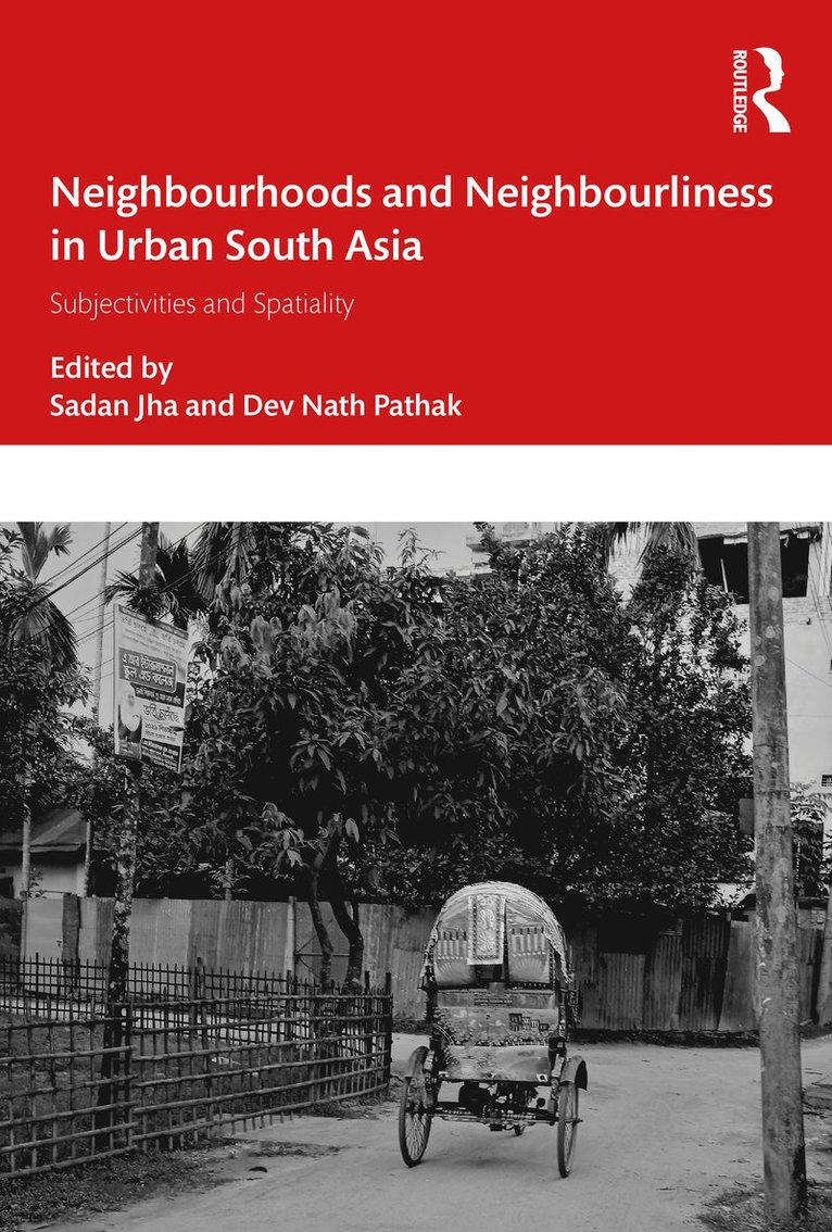 Neighbourhoods and Neighbourliness in Urban South Asia 1