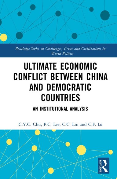 C.Y.C. Chu, P.C. Lee, C.C. Lin, C.F. Lo - Ultimate Economic Conflict between China and Democratic Countries, Inbunden