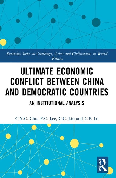 C.Y.C. Chu, P.C. Lee, C.C. Lin, C.F. Lo - Ultimate Economic Conflict between China and Democratic Countries, Häftad
