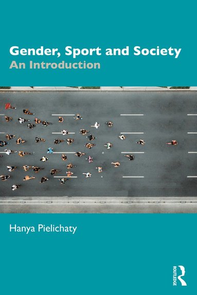 Hanya Pielichaty - Gender, Sport and Society, Häftad