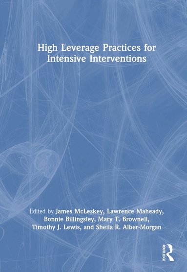 James McLeskey, Lawrence Maheady, Bonnie Billingsley, Mary T. Brownell, Timothy J. Lewis, Sheila Alber-Morgan - High Leverage Practices for Intensive Interventions, Inbunden