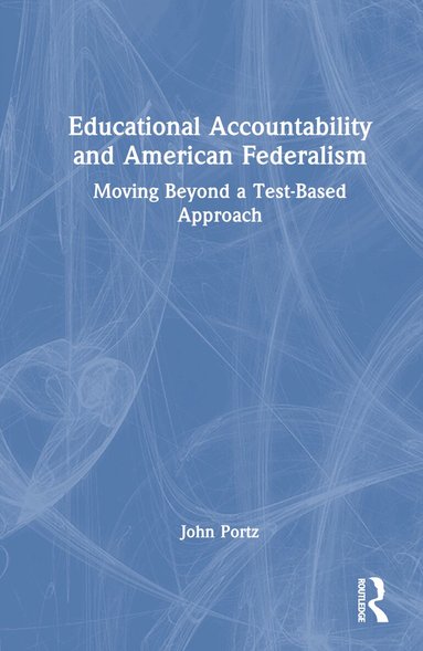 John Portz - Educational Accountability and American Federalism, Inbunden
