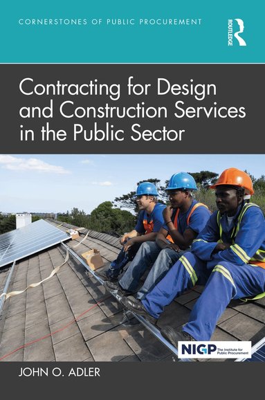 John O. Adler - Contracting for Design and Construction Services in the Public Sector, Inbunden