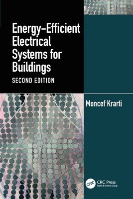 Moncef Krarti, United States) Krarti, Moncef (University of Colorado - Energy-Efficient Electrical Systems for Buildings, Inbunden