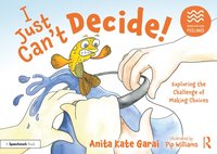 bokomslag I Just Can't Decide!: Exploring the Challenge of Making Choices