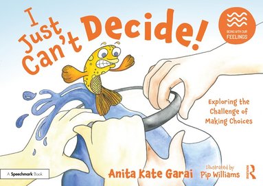 bokomslag I Just Can't Decide!: Exploring the Challenge of Making Choices