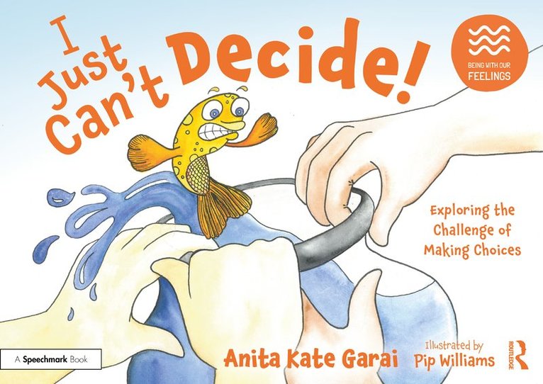 Anita Kate Garai - I Just Can’t Decide!: Exploring the Challenge of Making Choices, Häftad