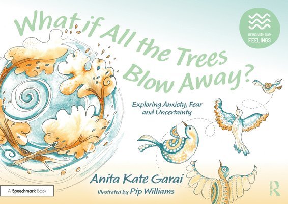 What if All the Trees Blow Away?: Exploring Anxiety, Fear and Uncertainty 1
