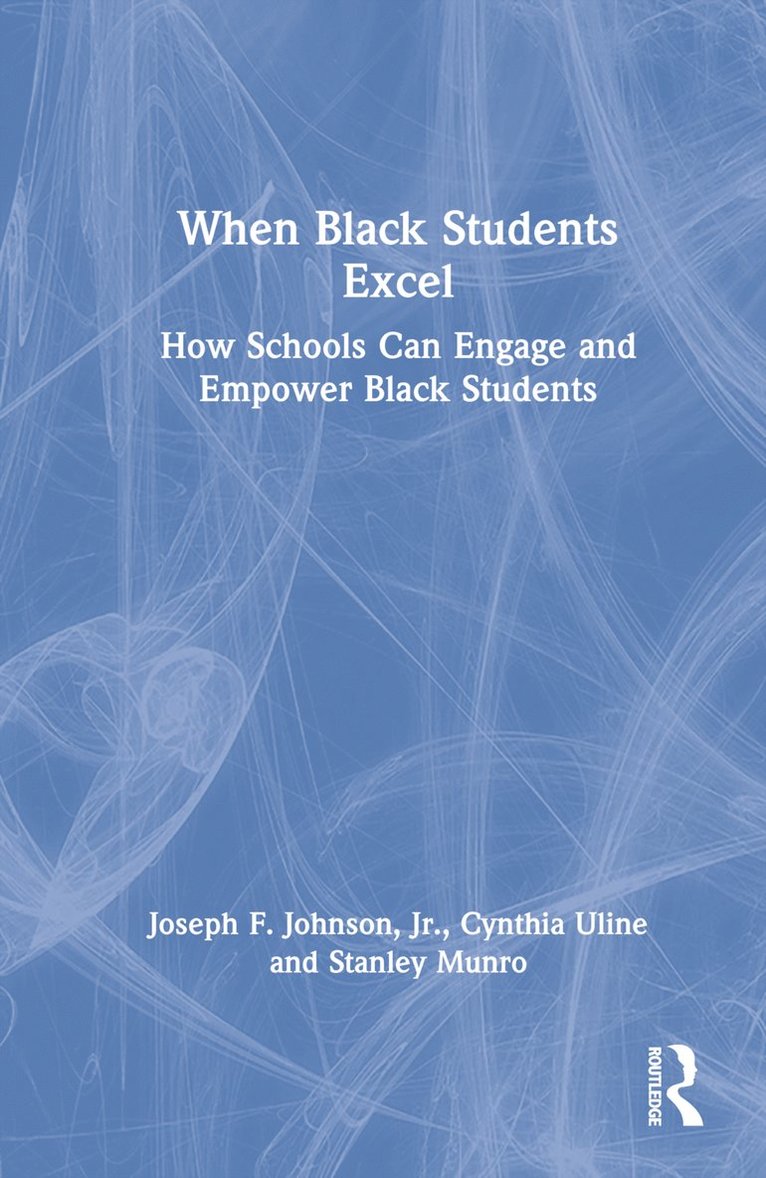 Joseph F. Johnson, Jr., Cynthia L. Uline, Stanley J. Munro, Jr., USA) Uline, Cynthia L. (San Diego State University, Joseph F. Johnson Jr, Joseph F. Johnson Jr., Stanley J. Munro Jr. - When Black Students Excel, Inbunden