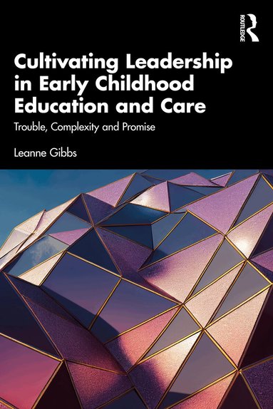 Leanne Gibbs - Cultivating Leadership in Early Childhood Education and Care, Häftad