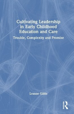 Cultivating Leadership in Early Childhood Education and Care 1