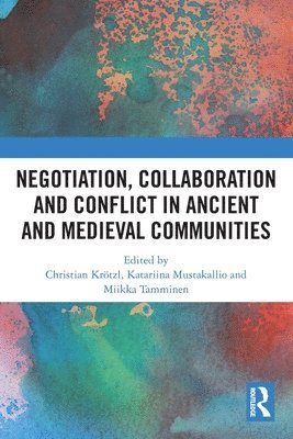 bokomslag Negotiation, Collaboration and Conflict in Ancient and Medieval Communities