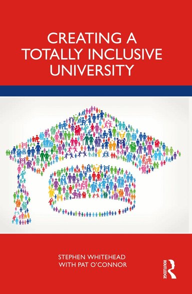 Stephen Whitehead, Pat O'Connor - Creating a Totally Inclusive University, Häftad