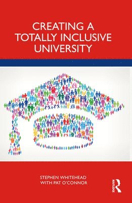 Stephen Whitehead, Pat O'Connor, Thailand) Whitehead, Stephen (Total Inclusivity, Ireland) O'Connor, Pat (University of Limerick - Creating a Totally Inclusive University, Häftad