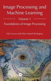 bokomslag Image Processing and Machine Learning, Volume 1