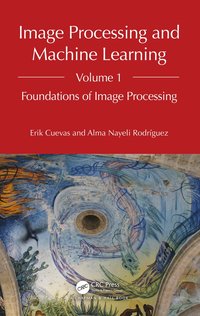 bokomslag Image Processing and Machine Learning, Volume 1