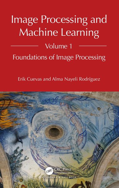Erik Cuevas, Alma Nayeli Rodríguez - Image Processing and Machine Learning, Volume 1, Inbunden