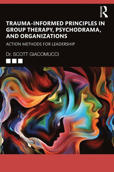 bokomslag Trauma-Informed Principles in Group Therapy, Psychodrama, and Organizations