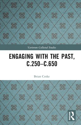 Engaging with the Past, c.250-c.650 1