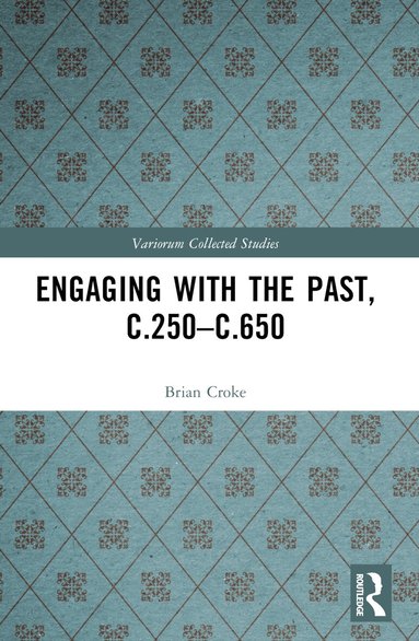 Brian Croke - Engaging with the Past, c.250-c.650, Häftad